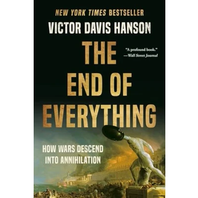 Afbeelding van The End of Everything: How Wars Descend into Annihilation