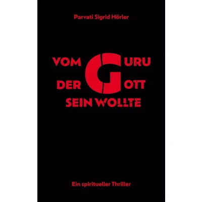 Afbeelding van Vom Guru, der Gott sein wollte: Ein spiritueller Thriller