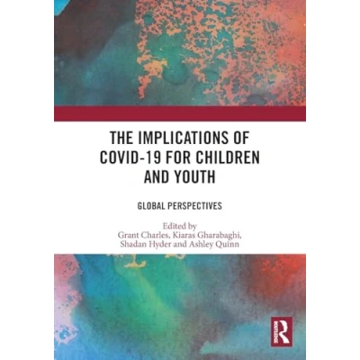 Afbeelding van The Implications of COVID 19 for Children and Youth: Global Perspectives