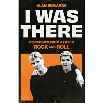 Afbeelding van I Was There: Dispatches from a Life in Rock and Roll