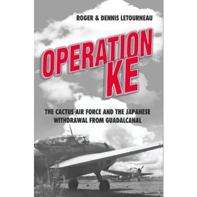 Afbeelding van Operation KE: the Cactus Air Force and Japanese Withdrawal from Guadalcanal