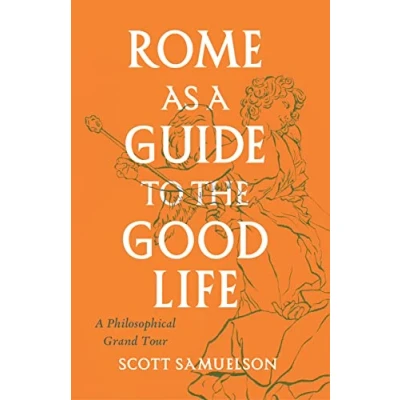 Afbeelding van Rome as A Guide to the Good Life: Philosophical Grand Tour