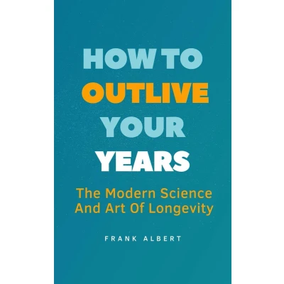 Afbeelding van How To Outlive Your Years: The Modern Science And Art Of Longevity