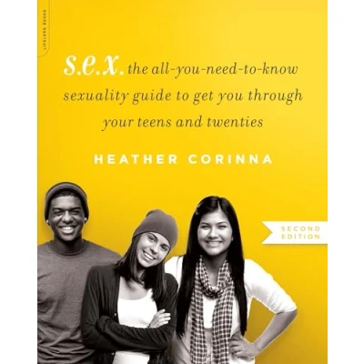 Afbeelding van S.E.X., second edition: The All You Need to Know Sexuality Guide Get Through Your Teens and Twenties