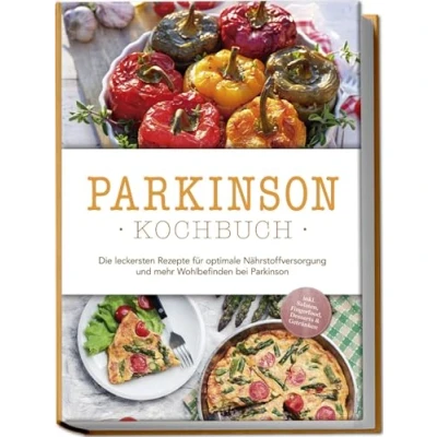 Afbeelding van Parkinson Kochbuch: Die leckersten Rezepte für optimale Nährstoffversorgung und mehr Wohlbefinden bei inkl. Salaten, Fingerfood, Desserts &amp; Getränken