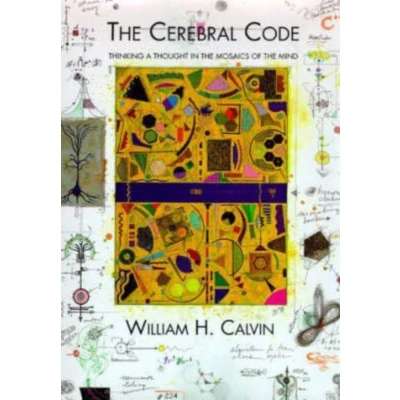 Afbeelding van the Cerebral Code: Thinking a Thought in Mosaics of Mind