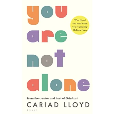 Afbeelding van You Are Not Alone: from the creator and host of Griefcast