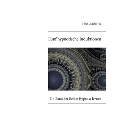 Afbeelding van Fünf hypnotische Induktionen: Ein Band der Reihe: Hypnose lernen