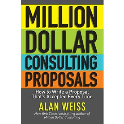 Afbeelding van Million Dollar Consulting Proposals: How to Write a Proposal That&#039;s Accepted Every Time