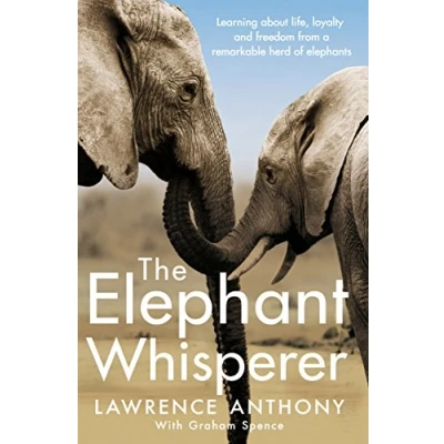 Afbeelding van The Elephant Whisperer: Learning About Life, Loyalty and Freedom From a Remarkable Herd of Elephants