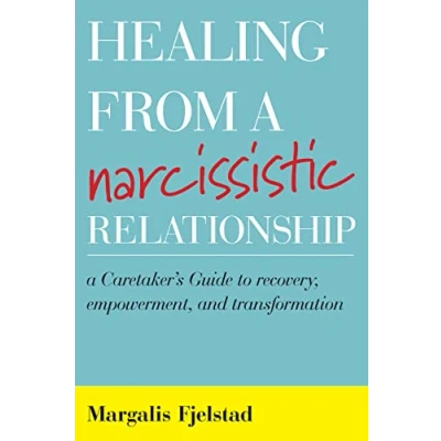 Afbeelding van Healing from A Narcissistic Relationship: Caretaker&#039;s Guide to Recovery, Empowerment, and Transformation