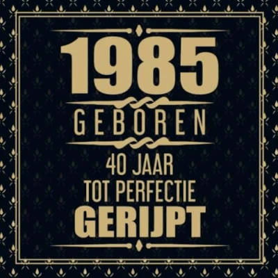 Afbeelding van 1985 Geboren 40 Jaar Tot Perfectie Gerijpt