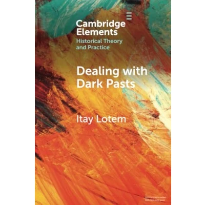 Afbeelding van Elements in Historical Theory and Practice Dealing with Dark Pasts