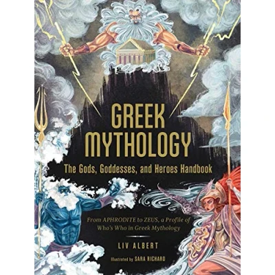Afbeelding van Greek Mythology: The Gods, Goddesses, and Heroes Handbook: From Aphrodite to Zeus, a Profile of Who&#039;s Who in Mythology