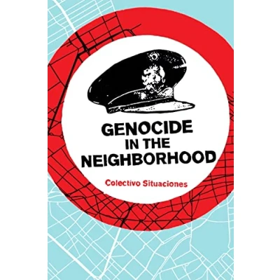 Afbeelding van Genocide in the Neighborhood: State Violence, Popular Justice, and &#039;Escrache&#039;