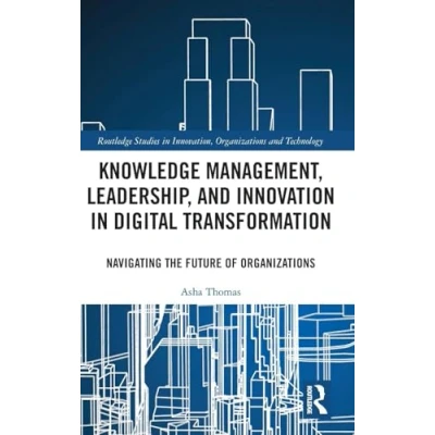 Afbeelding van Routledge Studies in Innovation, Organizations and Technology Knowledge Management, Leadership, Innovation Digital Transformation