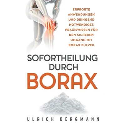 Afbeelding van Sofortheilung durch Borax: Erprobte Anwendungen und dringend notwendiges Praxiswissen für den sicheren Umgang mit Borax Pulver