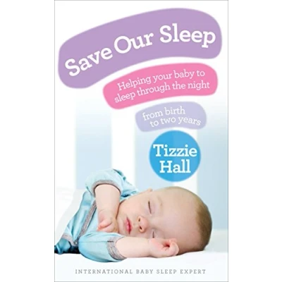 Afbeelding van Save Our Sleep: Helping your baby to sleep through the night, from birth two years