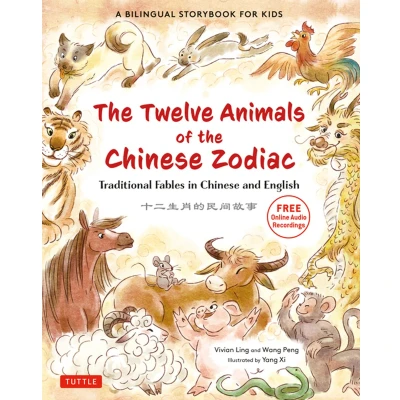 Afbeelding van the Twelve Animals of Chinese Zodiac: Traditional Fables in and English A Bilingual Storybook for Kids (Free Online Audio Recordings)