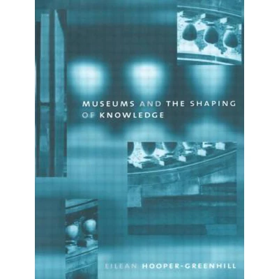 Afbeelding van Museums and the Shaping of Knowledge