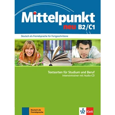 Afbeelding van Mittelpunkt neu B2/C1, Intensivtrainer: Deutsch als Fremdsprache für Fortgeschrittene. Textsorten Studium und Beruf mit Audio CD. + CD