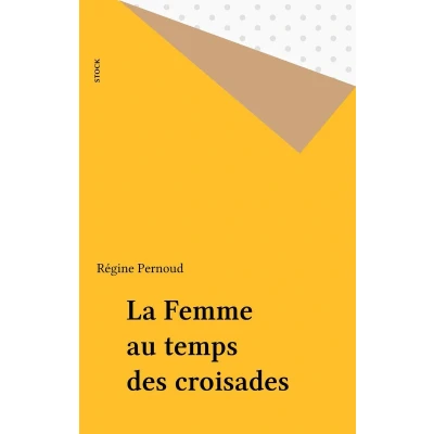Afbeelding van La femme au temps des Croisades