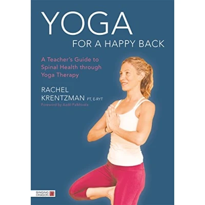 Afbeelding van Yoga for A Happy Back: Teacher&#039;s Guide to Spinal Health through Therapy