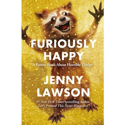 Afbeelding van Furiously Happy: A Funny Book About Horrible Things