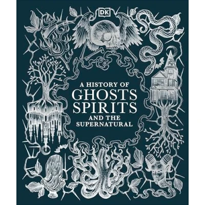 Afbeelding van A History of Ghosts, Spirits and the Supernatural