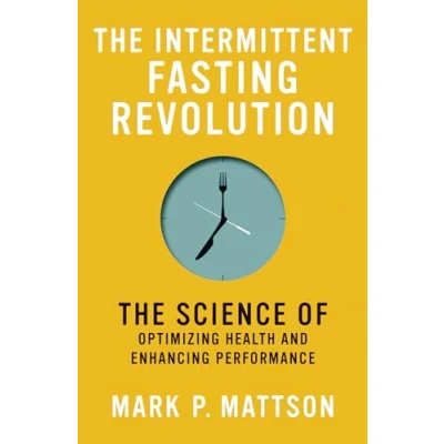 Afbeelding van The Intermittent Fasting Revolution: Science of Optimizing Health and Enhancing Performance
