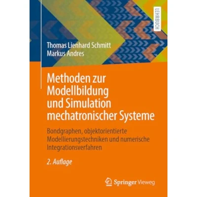 Afbeelding van Methoden zur Modellbildung und Simulation mechatronischer Systeme: Bondgraphen, objektorientierte Modellierungstechniken numerische Integrationsverfahren