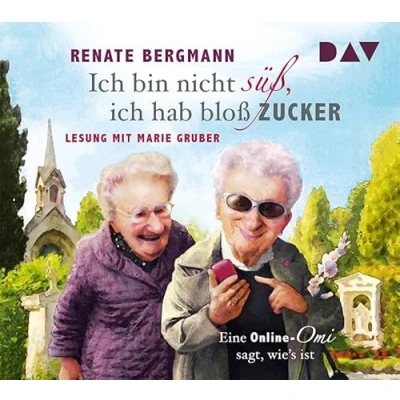 Afbeelding van ich bin nicht süß, hab bloß Zucker: Eine Online Omi sagt, wie&#039;s ist