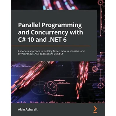 Afbeelding van Parallel Programming and Concurrency with C# 10 .NET 6: A modern approach to building faster, more responsive, asynchronous applications using