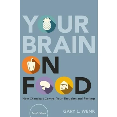 Afbeelding van Your Brain on Food: How Chemicals Control Thoughts and Feelings