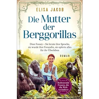 Afbeelding van Die Mutter der Berggorillas: Dian Fossey sie lernte ihre Sprache, wurde Vertraute, riskierte alles für ihr Überleben Historischer Roman: 18