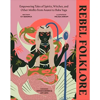 Afbeelding van Rebel Folklore: Empowering Tales of Spirits, Witches and Other Misfits from Anansi to Baba Yaga