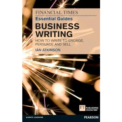 Afbeelding van FT Essential Guide to Business Writing: How write engage, persuade and sell