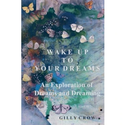 Afbeelding van Wake Up to Your Dreams: An Exploration of Dreams and Dreaming