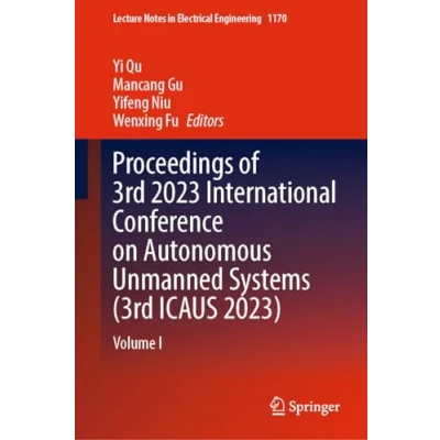 Afbeelding van Proceedings of 3rd 2023 International Conference on Autonomous Unmanned Systems (3rd ICAUS 2023): Volume I: 1170