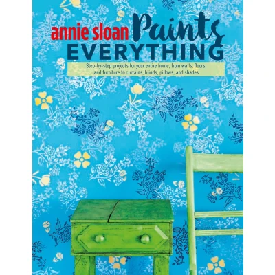 Afbeelding van Annie Sloan Paints Everything: Step by Projects for Your Entire Home, from Walls, Floors, and Furniture, to Curtains, Blinds, Pillows, Shades