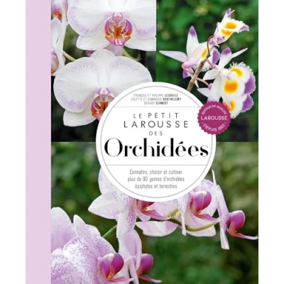 Afbeelding van Le petit Larousse des orchidées: Connaître, choisir et cultiver plus de 90 genres d&#039;orchidées épiphytes terrestres