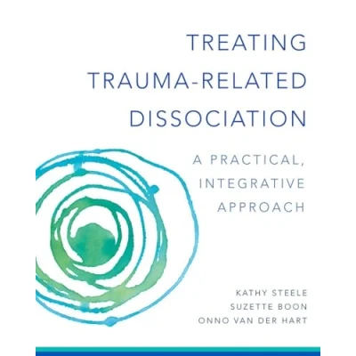 Afbeelding van Treating Trauma Related Dissociation: A Practical, Integrative Approach: 0