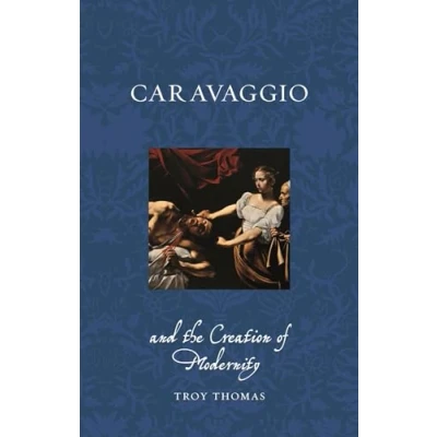 Afbeelding van Caravaggio and the Creation of Modernity