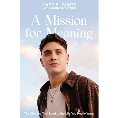 Afbeelding van A Mission for Meaning: the Choices That Lead to Life You Really Want