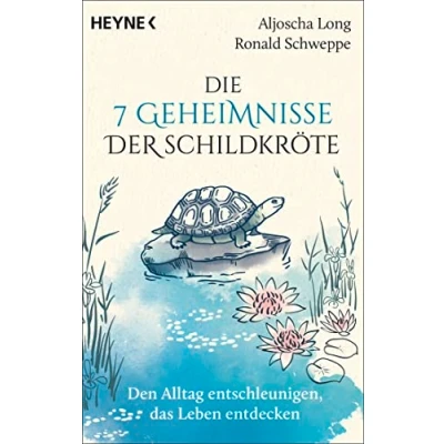 Afbeelding van Die 7 Geheimnisse der Schildkröte (vollständig aktualisierte und erweiterte Neuausgabe): Den Alltag entschleunigen, das Leben entdecken