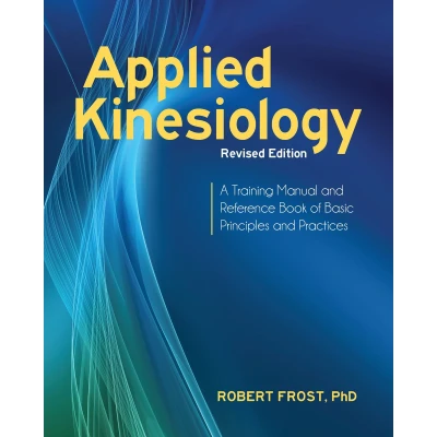 Afbeelding van Applied Kinesiology, Revised Edition: A Training Manual and Reference Book of Basic Principles Practices