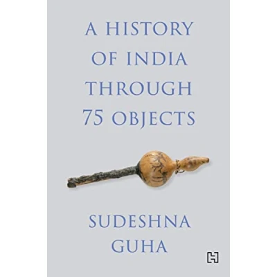 Afbeelding van A History of India through 75 Objects