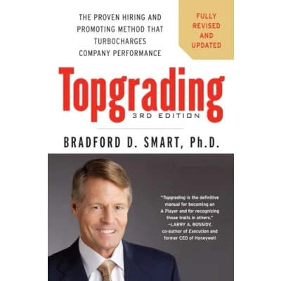 Afbeelding van Topgrading, 3rd Edition: The Proven Hiring and Promoting Method That Turbocharges Company Performance