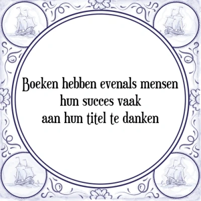 Afbeelding van Boeken hebben evenals mensen hun succes vaak aan Tegeltje + Spreuk