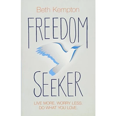 Afbeelding van Freedom Seeker: Live More. Worry Less. Do What You Love.